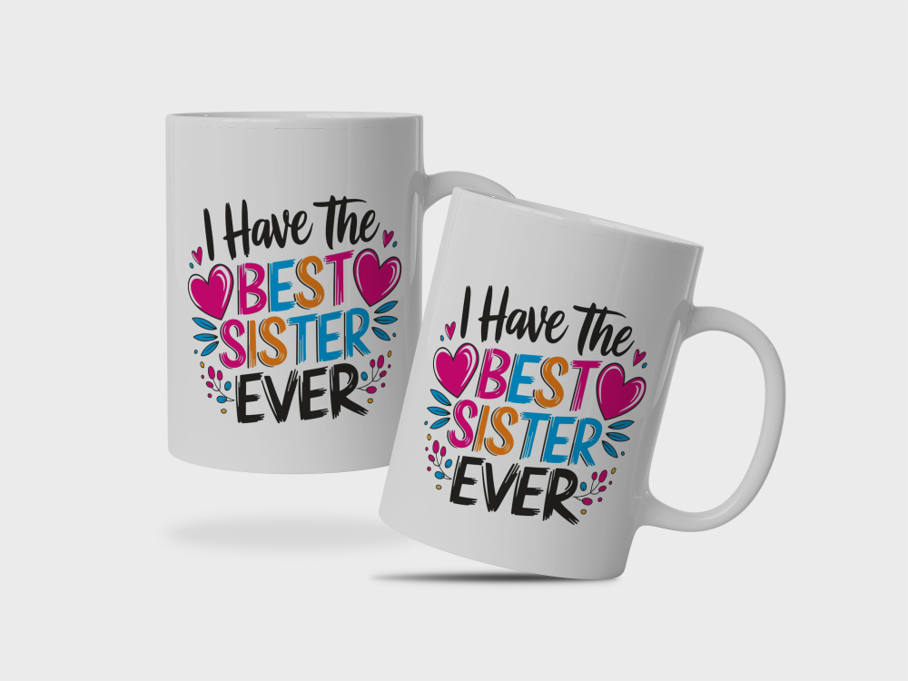 I Have Best Sister Ever Mug | Mug Gift for Sis | Mug Gift for Sister | Mug Gift for Behen | Rakshabandhan Gift for Sister | Rakhi Gift for Sister | Birthday Gift for Sister