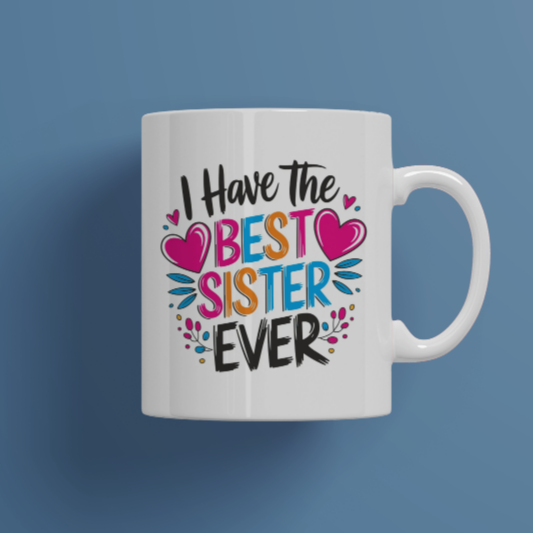 I Have Best Sister Ever Mug | Mug Gift for Sis | Mug Gift for Sister | Mug Gift for Behen | Rakshabandhan Gift for Sister | Rakhi Gift for Sister | Birthday Gift for Sister