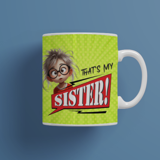 That's My Sister Mug | Mug Gift for Sis | Mug Gift for Sister | Mug Gift for Behen | Rakshabandhan Gift for Sister | Rakhi Gift for Sister | Birthday Gift for Sister